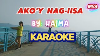 AKOY NAGIISA🎤KARAOKE🎤BY HAIMA [upl. by Sublett20]