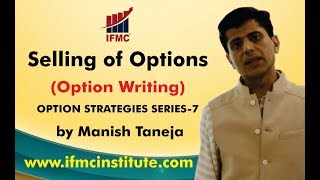 OPTION TRADING BY MANISH TANEJA l Selling of Options ll Option writing ll Series 7 ll [upl. by Ihc]