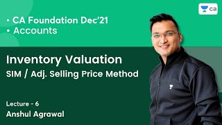 L6 Inventory Valuation  SIM  Adj Selling Price Method  CA Foundation  Anshul Agrawal [upl. by Malory]