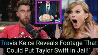 travis kelce exclusively reveals new footage that will put taylor swift in jail [upl. by Ahsoem42]