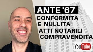 Ante 67 conformità e nullità atti notarili di compravendita [upl. by Retnyw]