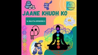 Episode 3 Jaane Khud Ko by Rachna Sethi ‪ahambrahamasmi‬ 140724 [upl. by Canica626]