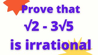 Prove that root 2  3 root 5 is an irrational number  Prove that √2  3√5 is an irrational [upl. by Nahgeam]