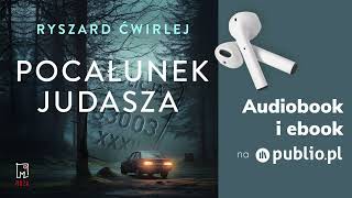 Pocałunek Judasza Ryszard Ćwirlej Audiobook PL Kryminał [upl. by Oirramaj193]