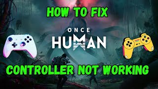 How To Fix Controller or Gamepad Not Working In Once Human [upl. by Caro]