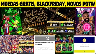 OFICIAL 🔥 NOVOS POTW CONFIRMADOS BLACKFRIDAY 100 MOEDAS GRÁTIS NOVIDADES EFOOTBALL 2025 MOBILE [upl. by Uamak]