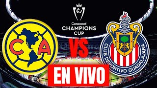 AMERICA VS CHIVAS EN VIVO CONCACAF CHAMPIONS CUP 2024 VUELTA  ANALISIS COMENTARIOS [upl. by Mandeville]