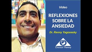 REFLEXIONES SOBRE LA ANSIEDAD DoctorRenny [upl. by Teri92]