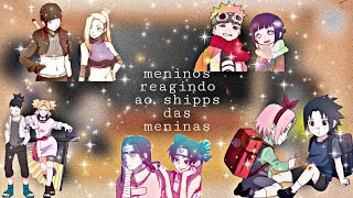 meninos reagindo ao shipps da meninas 22 contém naruhina sasusaku shikatema nejiten sai×ino [upl. by Amat20]