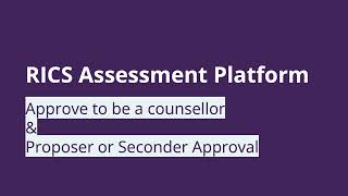 RICS Assessment Platform  Proposer amp Seconder Approval  RICS Counsellor Approval [upl. by Eceinaj203]