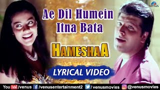 Ae Dil Hame Itna Bata  Lyrical Video  Kajol amp Saif Ali Khan  Hameshaa  90s Romantic Song [upl. by Assenaj306]