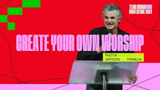 Create Your Own Worship  Jentezen Franklin  Team Church Conference 2024 [upl. by Heater641]