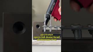 Pneumatic Rivet Tool riveting for Aluminum Rivets SZENT800 Rivets 532“ 316” 14” Blind Rivets [upl. by Llemart]