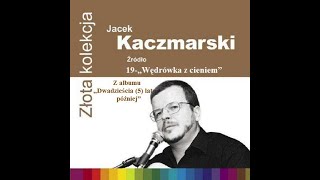 19 Jacek Kaczmarski  Wędrówka z cieniem [upl. by Nwahsir113]