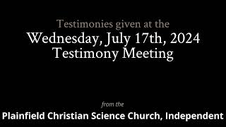 Testimonies from the Wednesday July 17th 2024 Meeting [upl. by Nolyd441]