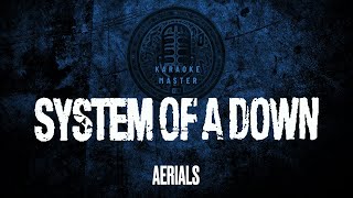 System Of A Down  Aerials KARAOKE [upl. by Carmencita]