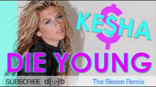 Keha  Die Young The Sleeze Remix HouseClub [upl. by Fan]