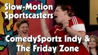 Slow Motion Sportscasters  ComedySportz  The Friday Zone [upl. by Veljkov485]