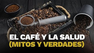 El Café Y La Salud Mitos Y Verdades  Dr Carlos Jaramillo [upl. by Bobbye503]