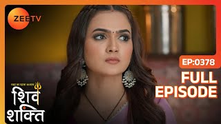 Shakti ने किया Kartik का Mood ठीक  Pyaar Ka Pehla Adhyaya ShivShakti  Full Ep  378  Zee TV [upl. by Adnalra]