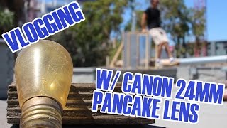 Vlogging w Canon EFS 24mm f28 lens [upl. by Iver424]