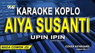 AIYA SUSANTI PEREMPUAN BANYAK MUDA  KARAOKE KOPLO NADA PRIA [upl. by Nyvar171]