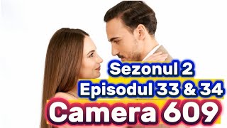 Camera 609  Episodul 33 amp 34  Sezonul 2  Rezumat [upl. by Scibert209]