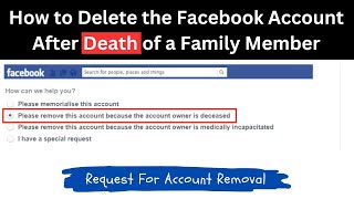 How to Delete the Facebook Account of a Deceased Family Member [upl. by Diskson]