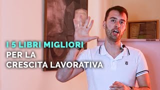 5 LIBRI MIGLIORI PER LA CRESCITA LAVORATIVA [upl. by Ainot]