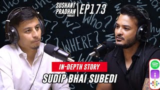 Episode 173 Sudip Bhai Subedi  InDepth Story Politics Brain Drain Sushant Pradhan Podcast [upl. by Asirehc275]