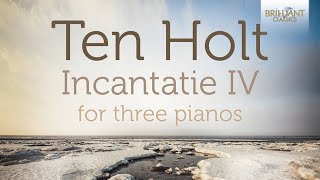 Ten Holt Incantatie IV for three pianos [upl. by Amimej941]