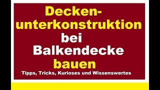 Deckenunterkonstruktion bei Holzbalkendecke bauen Trockenbau Decken abhängen Rigipsdecke m Abhänger [upl. by Rothwell]