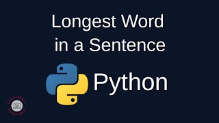 Python Problem Solving  Strings 10 Find the Longest Word in a Sentence  Simply Explained [upl. by Durrett397]