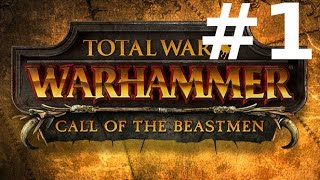 Total War Warhammer  Call of the Beastmen  Episode 1 [upl. by Rufina]