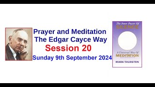 PRAYER AND MEDITATION  The Edgar Cayce Way  Session 20  9th September 2024 [upl. by Cyprio615]