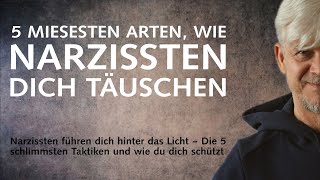 Narzissten führen dich hinter das Licht – Die 5 schlimmsten Taktiken und wie du dich schützt [upl. by Maril]