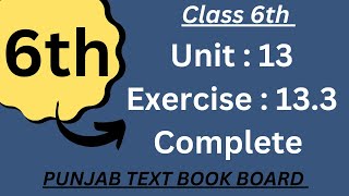 Class 6 Math Unit 13 Exercise 133 Punjab Text Book Board  Complete  Class 6 Math Exercise 133 [upl. by Sherilyn87]