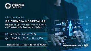 I Seminário em Eficiência Hospitalar  46  Tarde [upl. by Matusow]