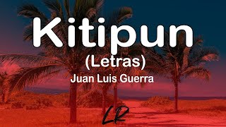 Juan Luis Guerra  Kitipun Letras  Lyrics [upl. by Anaujik]