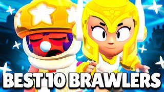 NEW BEST 10 BRAWLERS IN BRAWL STARS [upl. by Uzziel703]