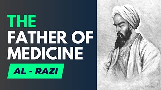 Father of Medicine AL RAZI How He Changed the Way We View Healthcare [upl. by Daveta]