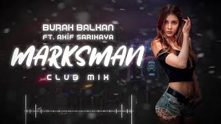 Burak Balkan ft Akif Sarıkaya  Marksman  Club Mix  2019 [upl. by Etsyrk]