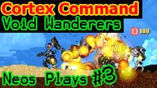 Squad of Stupids Cortex Command Void Wanderers Part 3  Neos Plays [upl. by Suillenroc]