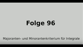 Majorantenkriterium für Integrale Minorantenkriterium für Integrale Integralrechnung Folge 96 [upl. by Anihpesoj]