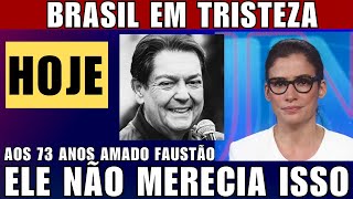 Acaba de ser confirmado FAUSTO SILVA o FAUSTÃO aos 73 anos triste comunicado é confirmado ao Brasil [upl. by Moyra]