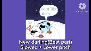 New darling Best part  Slowed  lower pitch [upl. by Starinsky]