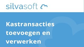 Silvasoft bedrijfssoftware  Kastransacties toevoegen en verwerken [upl. by Camilla]