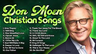 Don Moen Non Stop Christian Songs [upl. by Schecter379]