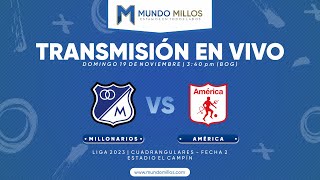 MILLONARIOS Vs América  CUADRANGULARES FECHA 2 Liga 2023II  Transmisión EN VIVO [upl. by Suki]