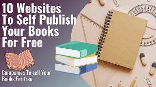 Websites to self Publish Your Books For Free  10 online websites to Publish Your Books For Free [upl. by Bremer280]